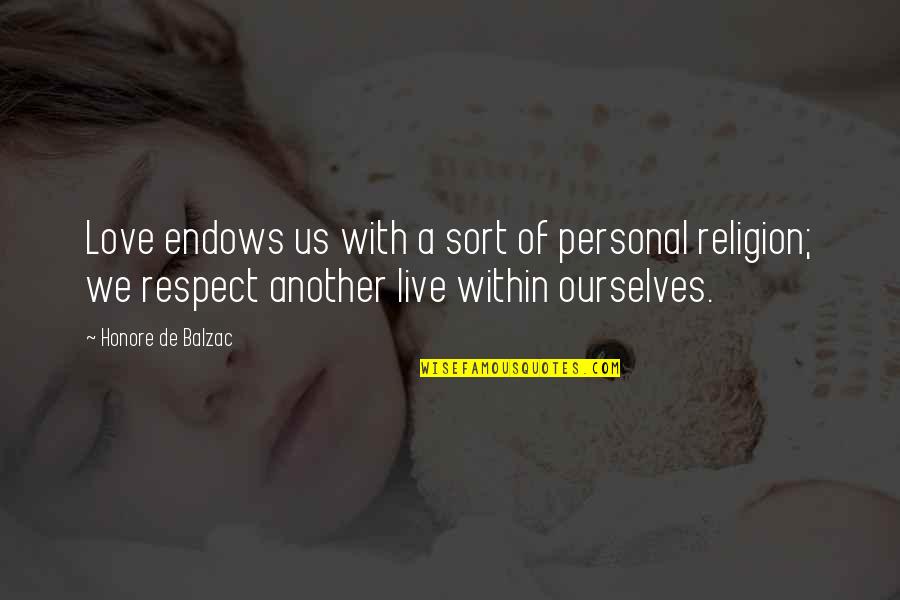 Self Love Self Respect Quotes By Honore De Balzac: Love endows us with a sort of personal