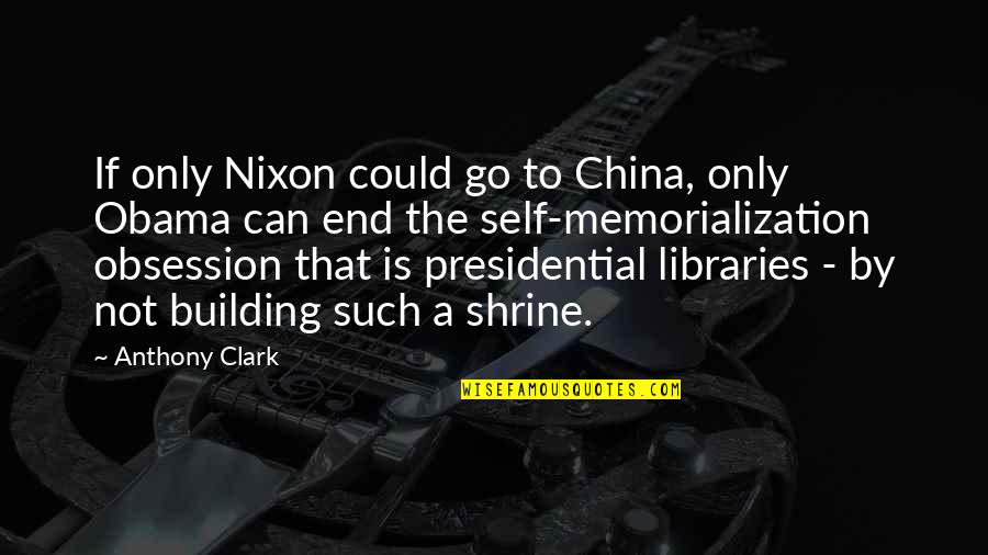 Self Obsession Quotes By Anthony Clark: If only Nixon could go to China, only