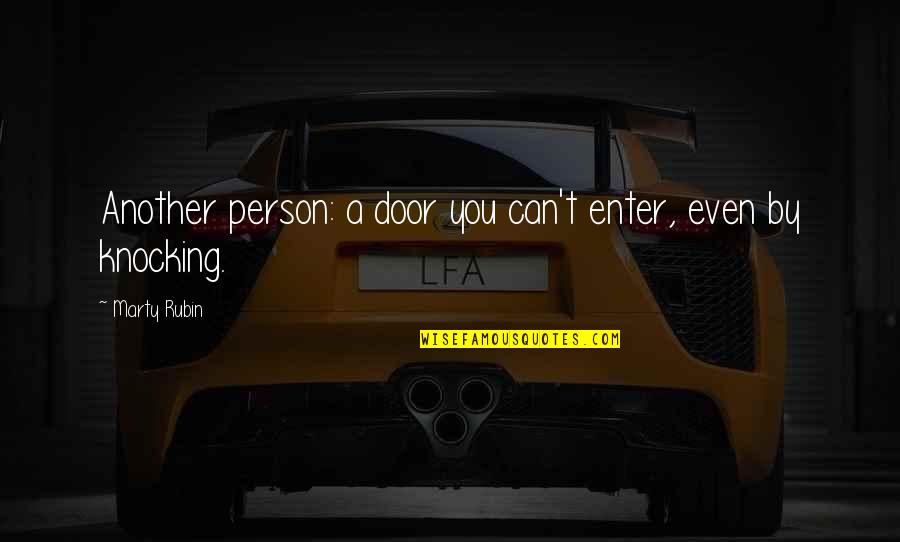 Self Owned Quotes By Marty Rubin: Another person: a door you can't enter, even