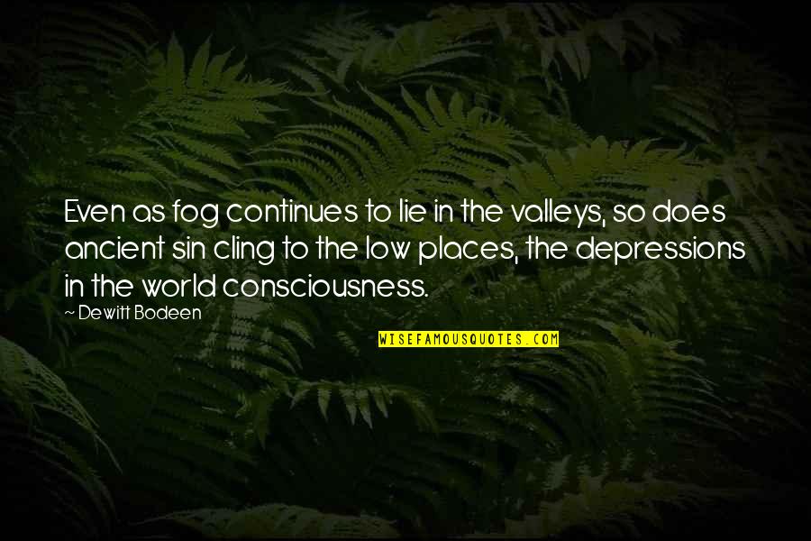 Self Paced Learning Quotes By Dewitt Bodeen: Even as fog continues to lie in the