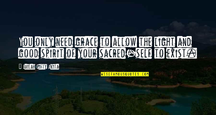 Self Positive Attitude Quotes By Lailah Gifty Akita: You only need grace to allow the light