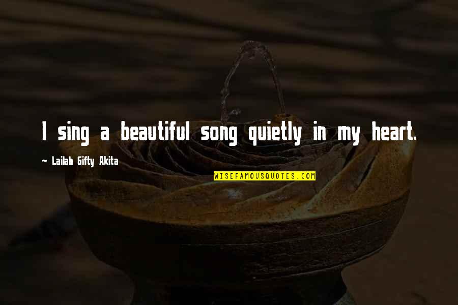 Self Positive Self Quotes By Lailah Gifty Akita: I sing a beautiful song quietly in my