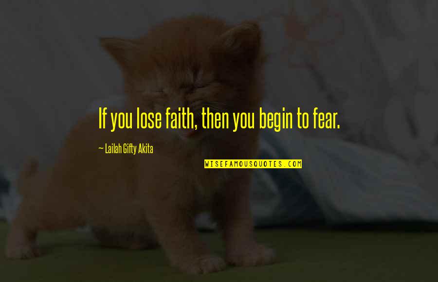 Self Positive Self Quotes By Lailah Gifty Akita: If you lose faith, then you begin to