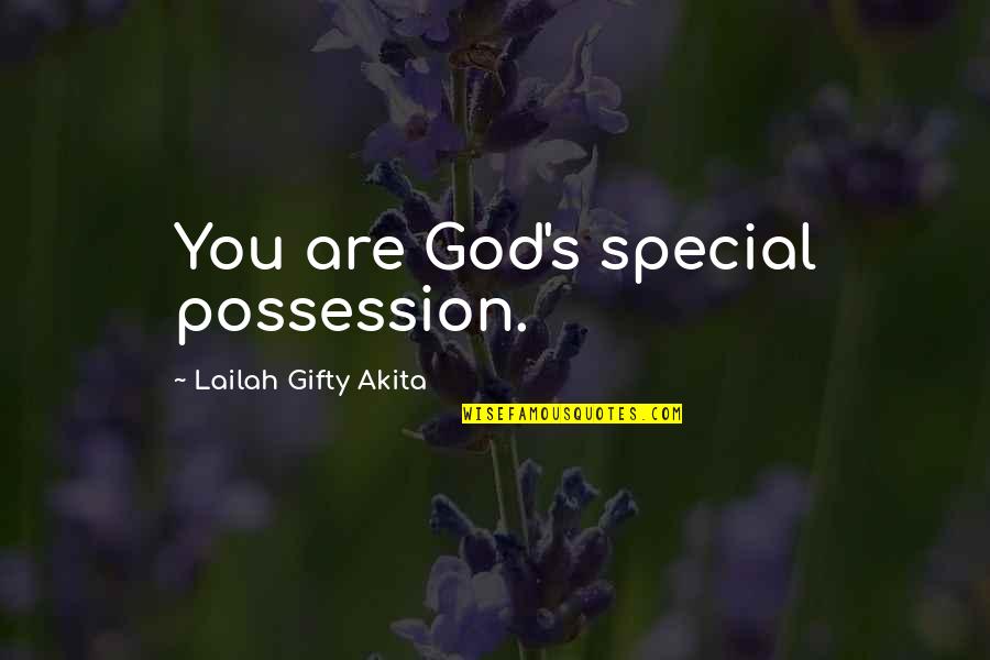 Self Positive Self Quotes By Lailah Gifty Akita: You are God's special possession.