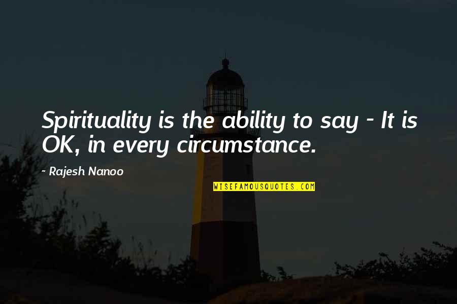 Self Positive Self Quotes By Rajesh Nanoo: Spirituality is the ability to say - It