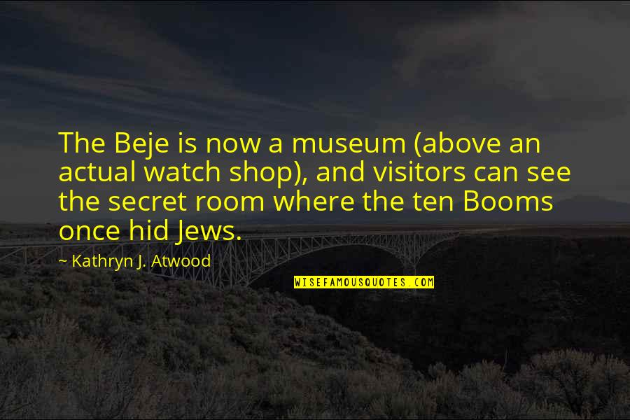 Self Reconciliation Quotes By Kathryn J. Atwood: The Beje is now a museum (above an