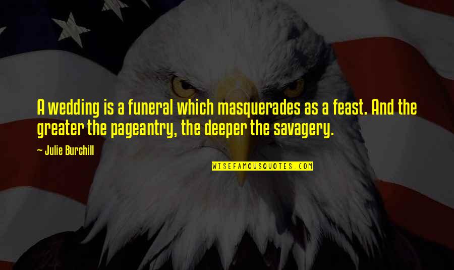 Self Serving Bias Quotes By Julie Burchill: A wedding is a funeral which masquerades as