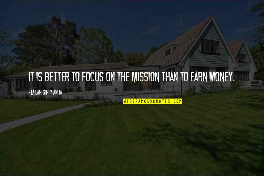 Self-starters Quotes By Lailah Gifty Akita: It is better to focus on the mission