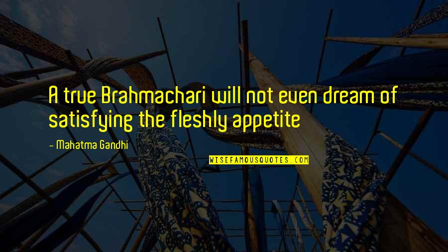 Self Will Quotes By Mahatma Gandhi: A true Brahmachari will not even dream of