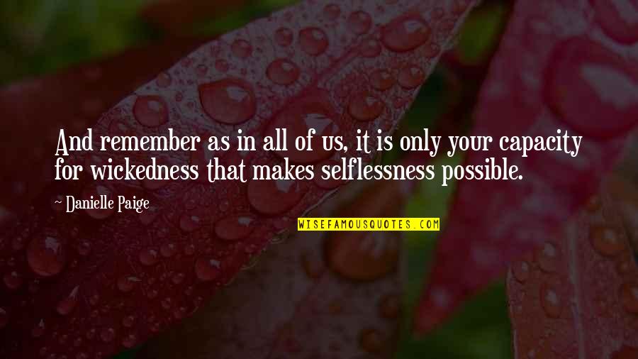 Selflessness Quotes By Danielle Paige: And remember as in all of us, it