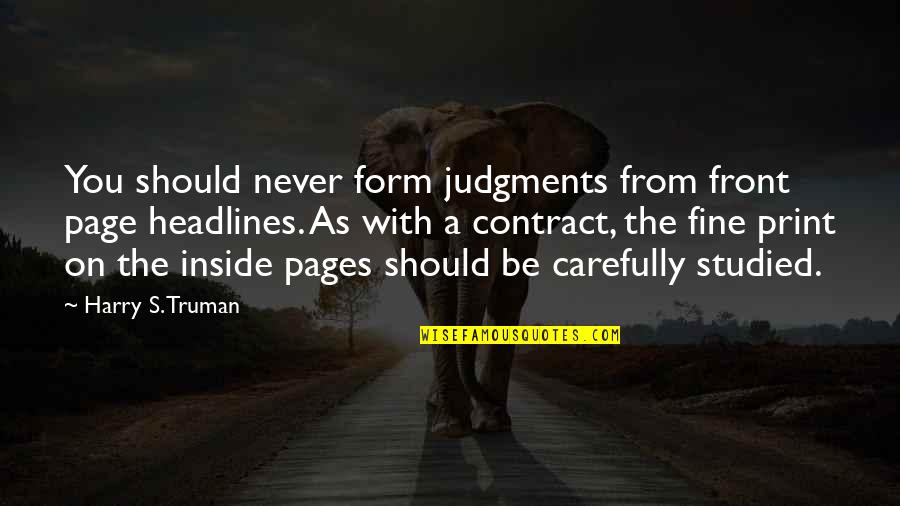 Selfsacrifice Quotes By Harry S. Truman: You should never form judgments from front page