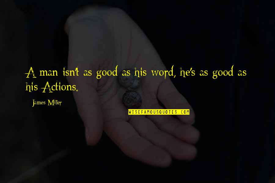 Seliger Pumpen Quotes By James Miller: A man isn't as good as his word,