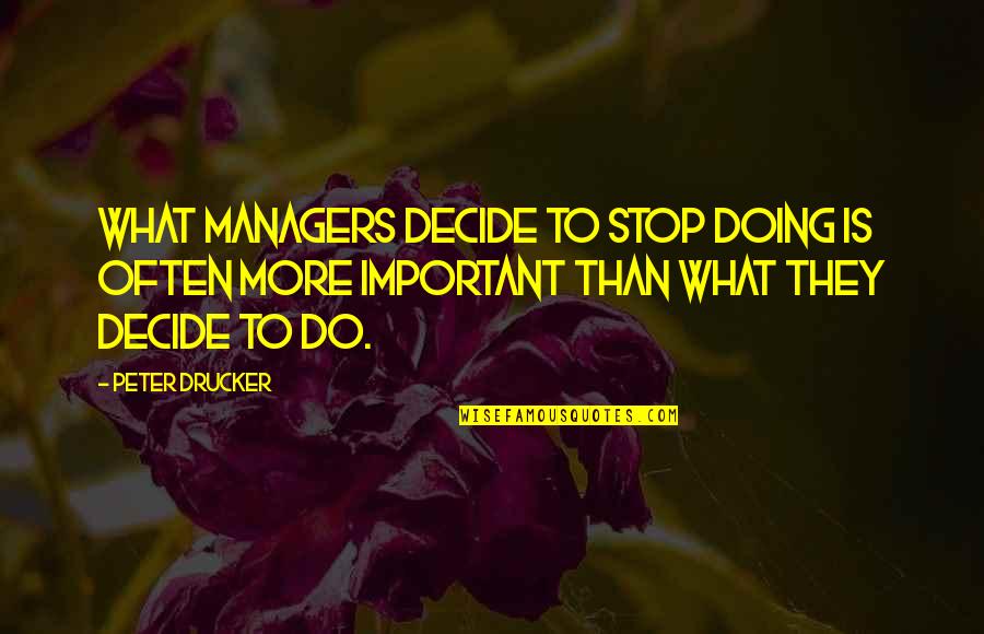 Sell Mortimer Quotes By Peter Drucker: What managers decide to stop doing is often