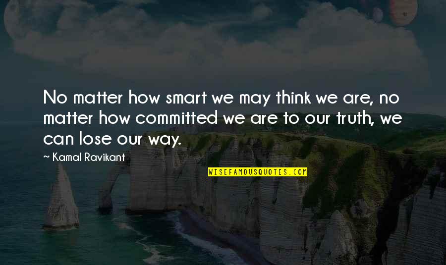 Seller Online Quotes By Kamal Ravikant: No matter how smart we may think we