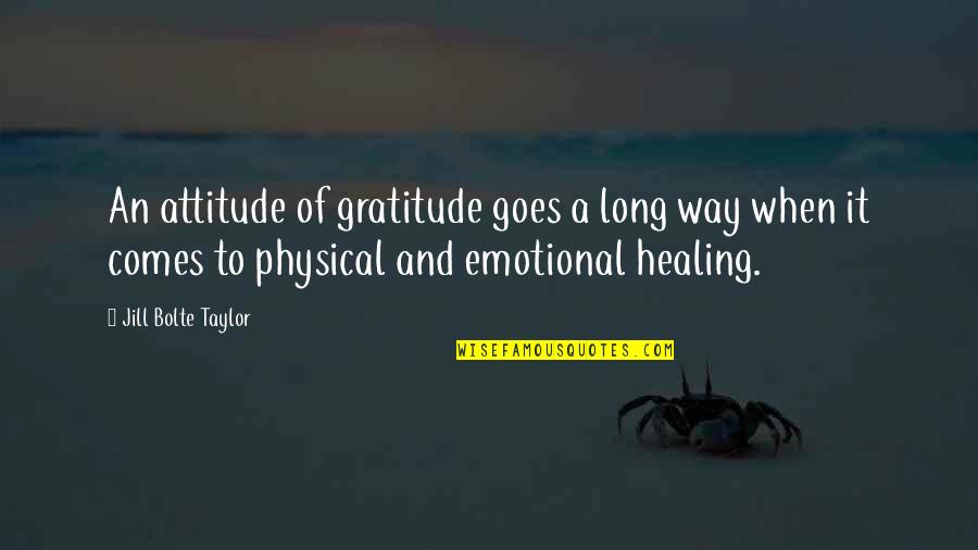 Selling Illusions Quotes By Jill Bolte Taylor: An attitude of gratitude goes a long way