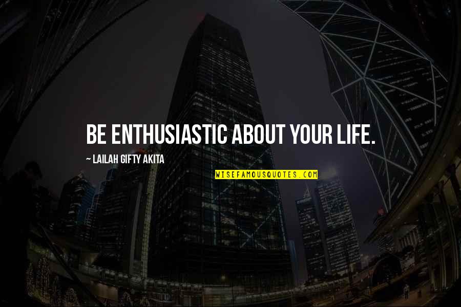 Selling Your Soul To The Devil Quotes By Lailah Gifty Akita: Be enthusiastic about your life.