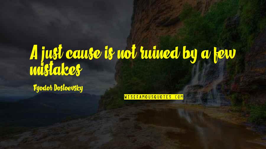 Sellinger Golf Quotes By Fyodor Dostoevsky: A just cause is not ruined by a