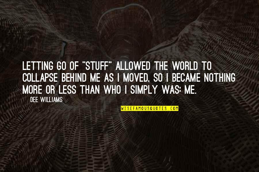 Selvi Stores Quotes By Dee Williams: Letting go of "stuff" allowed the world to