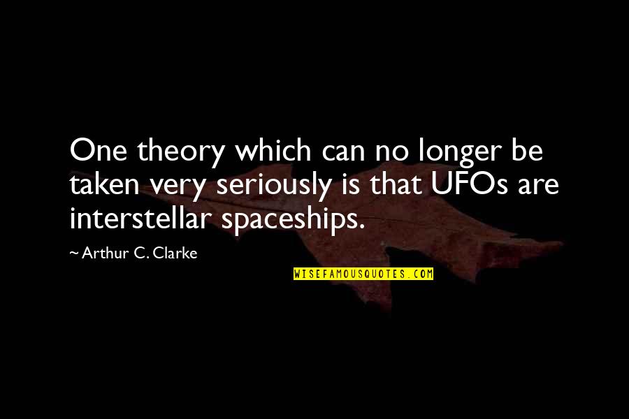 Selvidge Chiropractic Center Quotes By Arthur C. Clarke: One theory which can no longer be taken