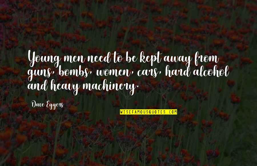 Semacam Ciplukan Quotes By Dave Eggers: Young men need to be kept away from