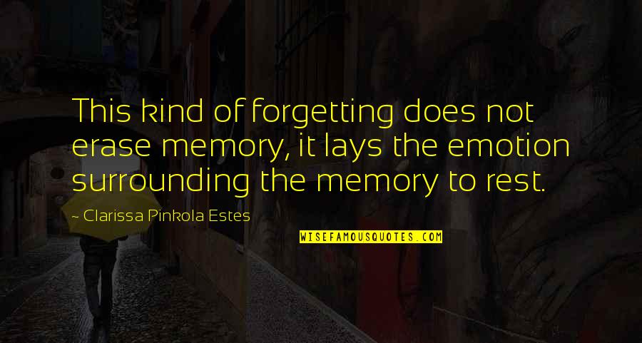 Semarang Jawa Quotes By Clarissa Pinkola Estes: This kind of forgetting does not erase memory,