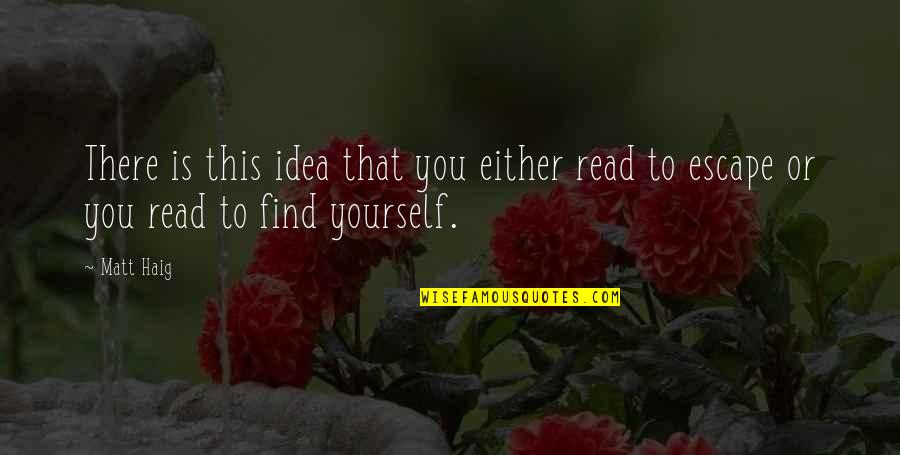 Semashko Institute Quotes By Matt Haig: There is this idea that you either read