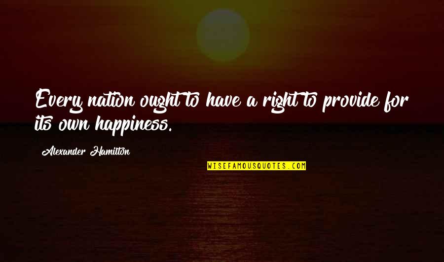 Sembahyang Jamak Quotes By Alexander Hamilton: Every nation ought to have a right to