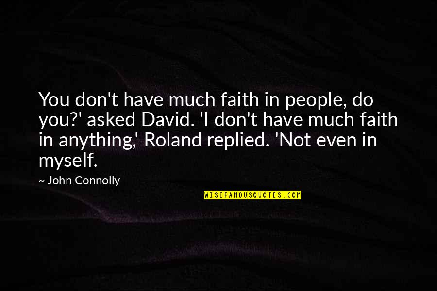 Semei Hikari Quotes By John Connolly: You don't have much faith in people, do