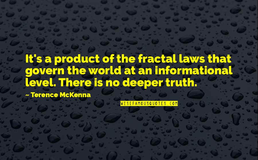 Semi Skinner Quotes By Terence McKenna: It's a product of the fractal laws that