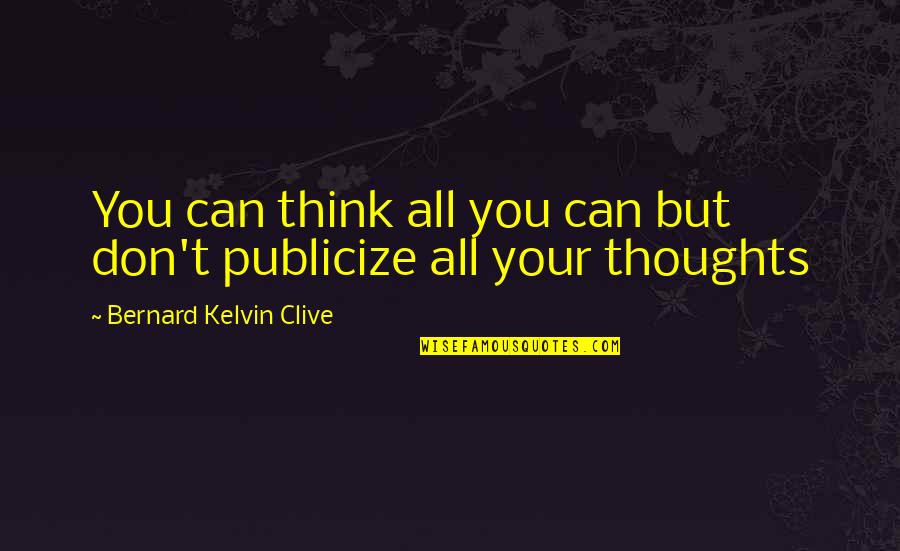 Semitic People Quotes By Bernard Kelvin Clive: You can think all you can but don't