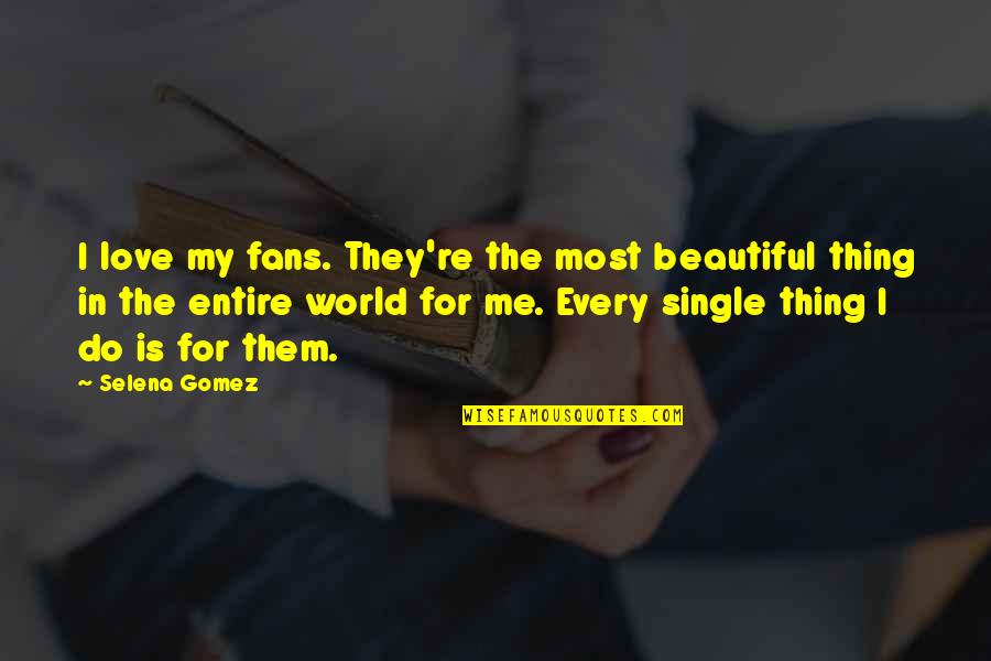 Semly N Zsolt Quotes By Selena Gomez: I love my fans. They're the most beautiful