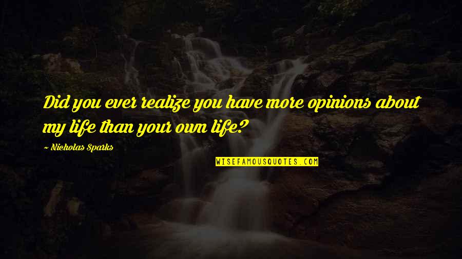 Sempere Quotes By Nicholas Sparks: Did you ever realize you have more opinions