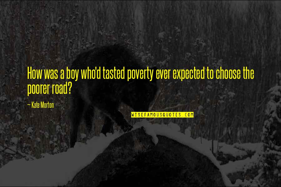 Senar Digital Quotes By Kate Morton: How was a boy who'd tasted poverty ever