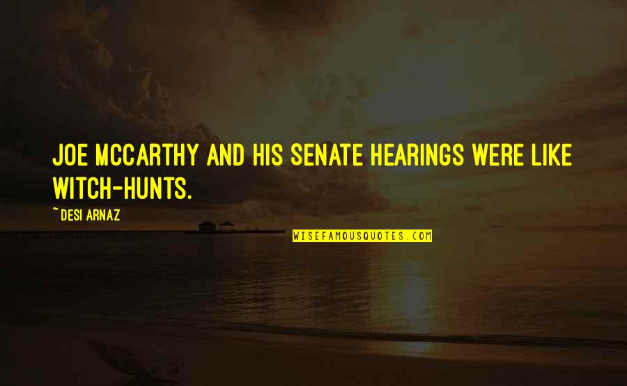 Senate's Quotes By Desi Arnaz: Joe McCarthy and his Senate hearings were like