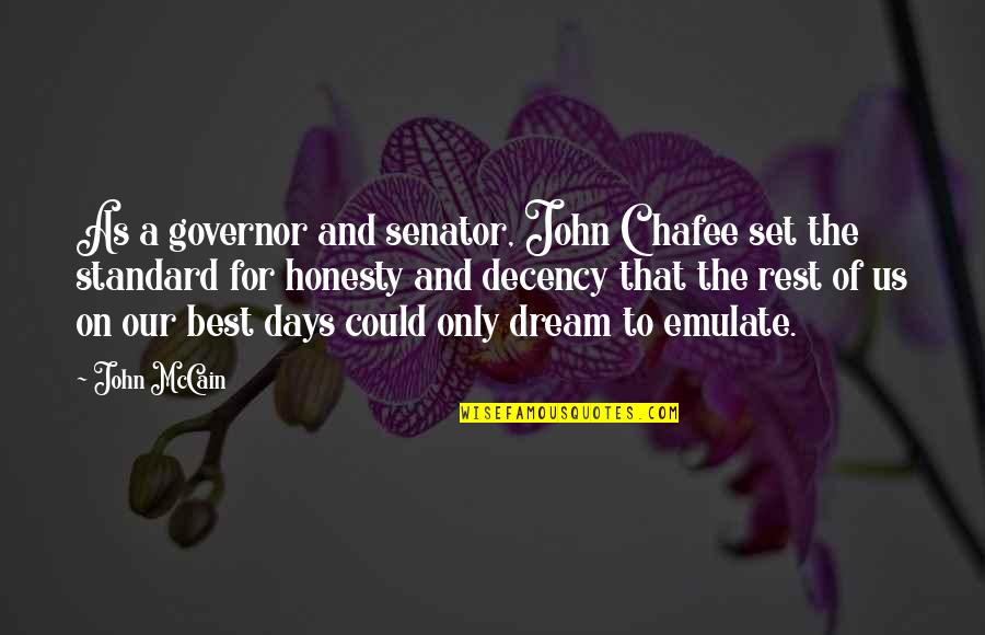 Senator Quotes By John McCain: As a governor and senator, John Chafee set