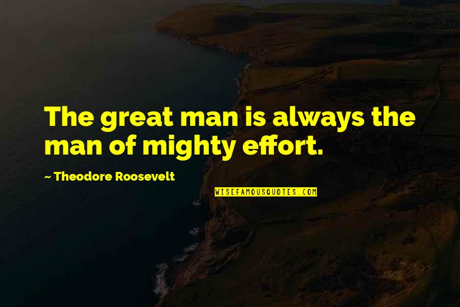 Sending You A Big Hug Quotes By Theodore Roosevelt: The great man is always the man of