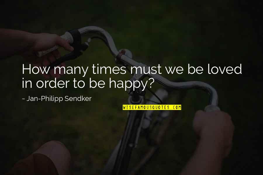 Sendker Jan Philipp Quotes By Jan-Philipp Sendker: How many times must we be loved in