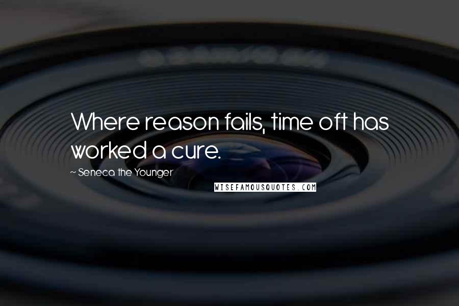 Seneca The Younger quotes: Where reason fails, time oft has worked a cure.