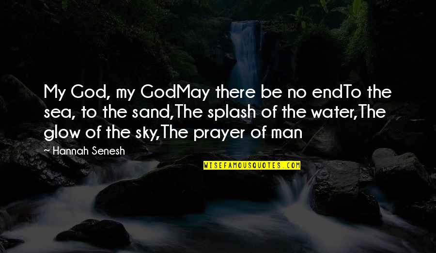 Senesh Hannah Quotes By Hannah Senesh: My God, my GodMay there be no endTo