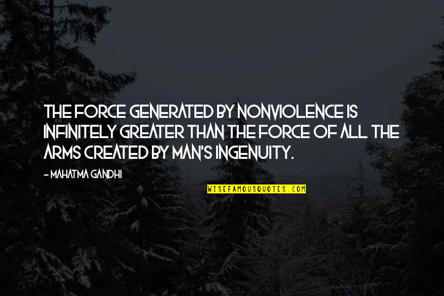 Senesh Hannah Quotes By Mahatma Gandhi: The force generated by nonviolence is infinitely greater