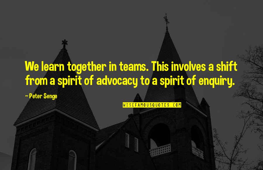 Senge Quotes By Peter Senge: We learn together in teams. This involves a