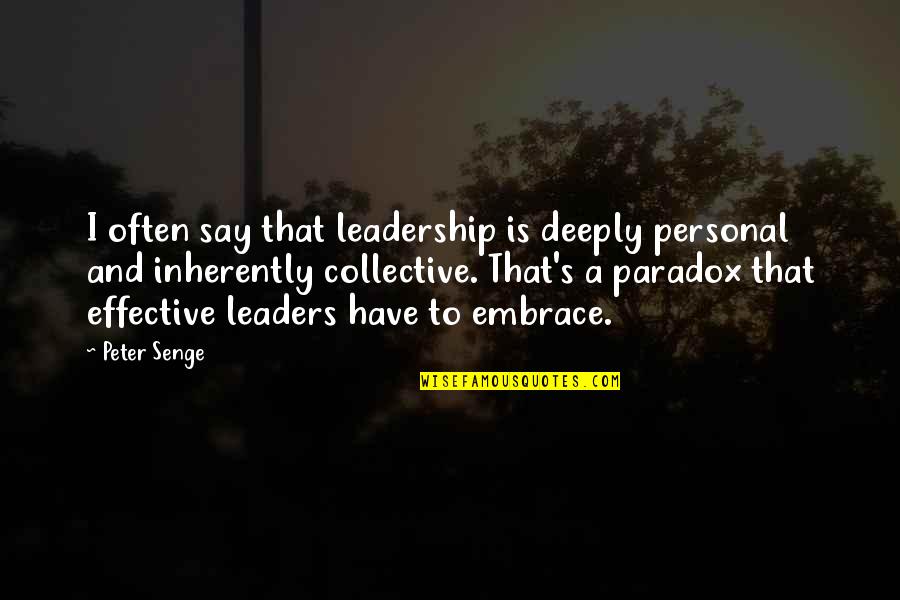 Senge Quotes By Peter Senge: I often say that leadership is deeply personal