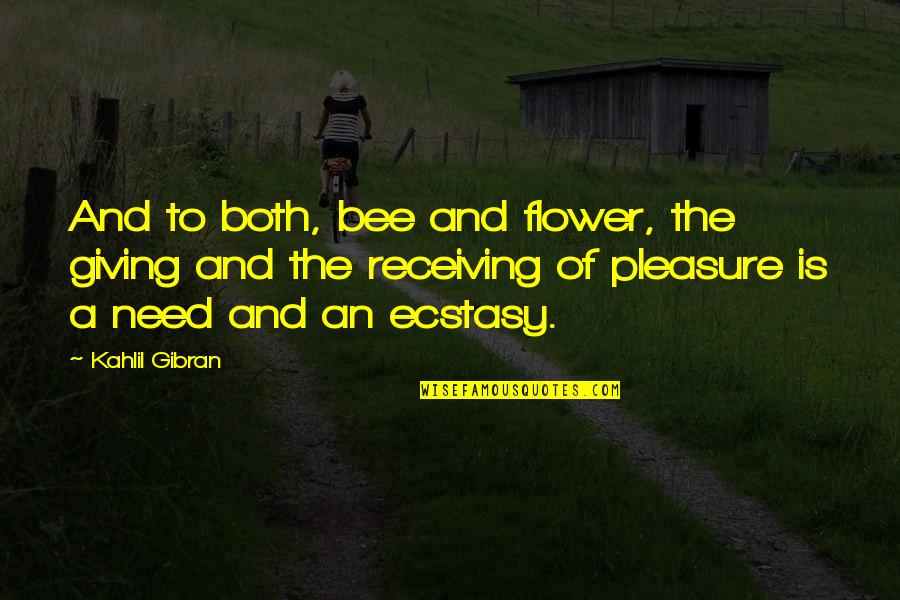 Senior Elite Quotes By Kahlil Gibran: And to both, bee and flower, the giving