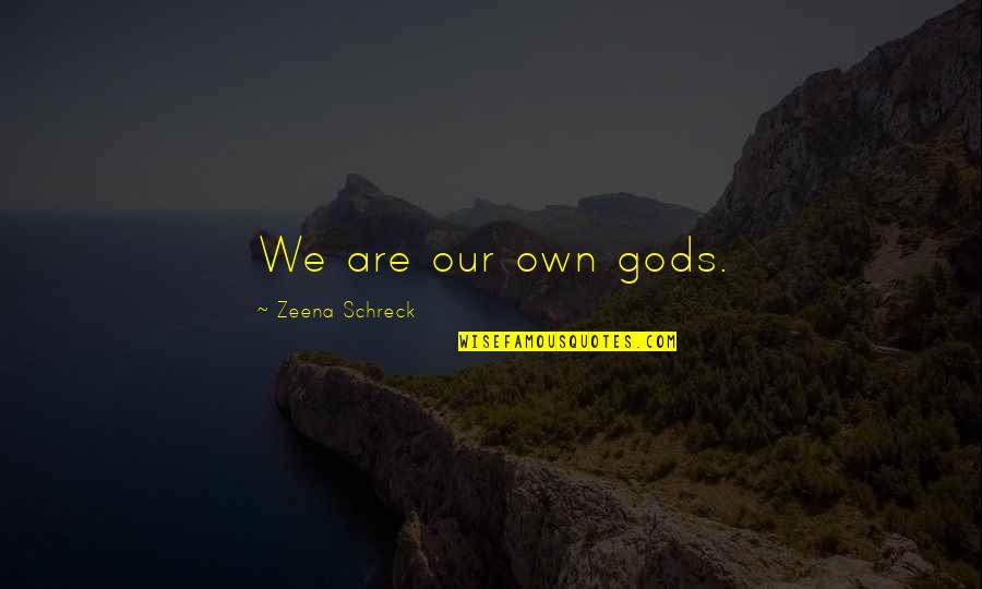 Senja Dan Artinya Quotes By Zeena Schreck: We are our own gods.