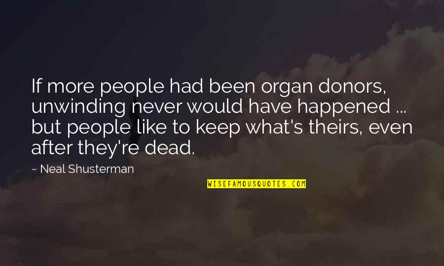 Senmonka Quotes By Neal Shusterman: If more people had been organ donors, unwinding