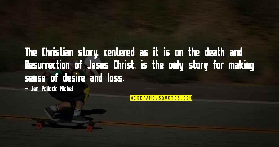 Sense Making Quotes By Jen Pollock Michel: The Christian story, centered as it is on