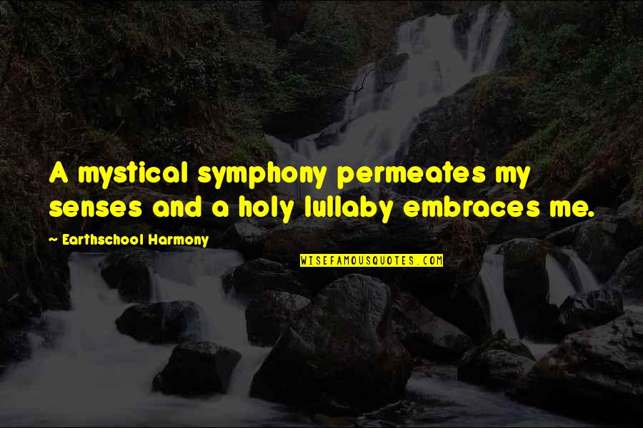 Senses Love Quotes By Earthschool Harmony: A mystical symphony permeates my senses and a