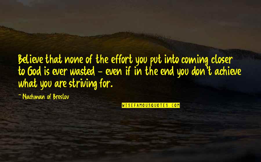 Sensitivie Quotes By Nachman Of Breslov: Believe that none of the effort you put