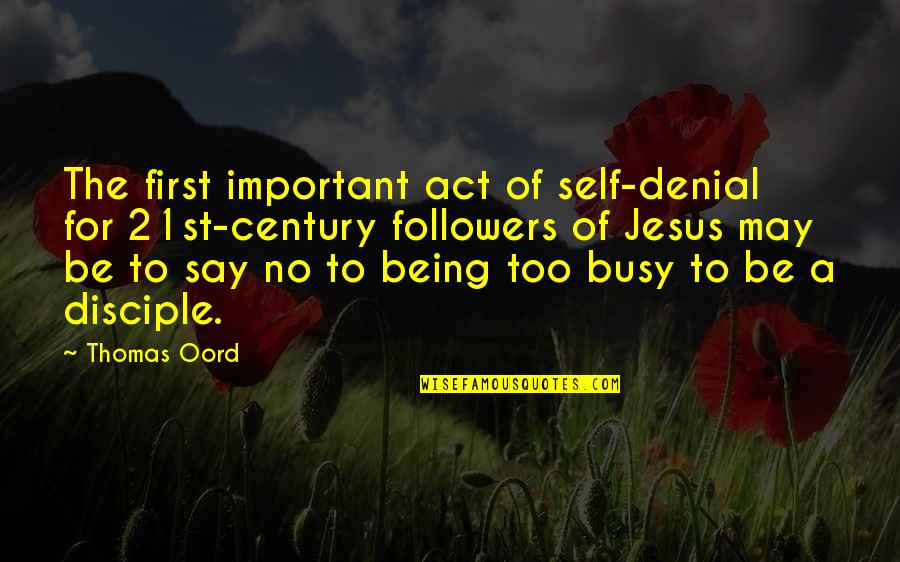 Sensualidade Bad Quotes By Thomas Oord: The first important act of self-denial for 21st-century