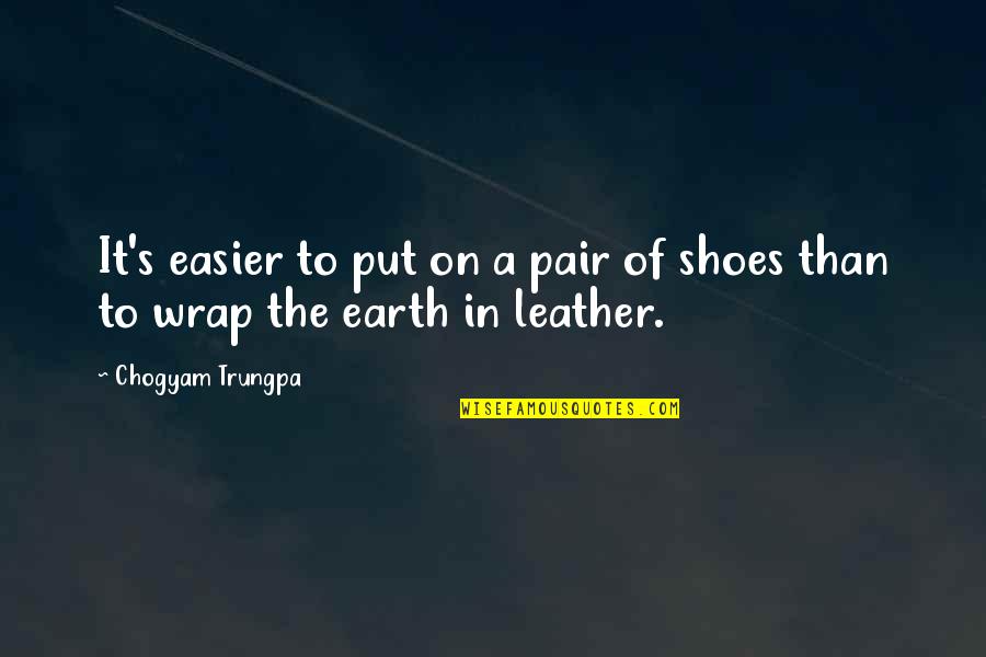 Sentimento Andrea Quotes By Chogyam Trungpa: It's easier to put on a pair of